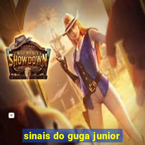 sinais do guga junior